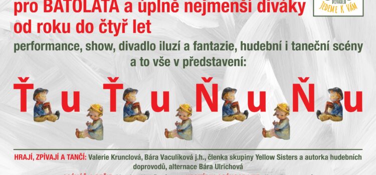 3. 10.: Divadlo Jedeme k vám: Ťuťuňuňu – Divadelní performance pro batolata a jejich dospělé + tvořivá dílna 3. 10.: Divadlo Jedeme k vám: Ťuťuňuňu – Divadelní performance pro batolata a jejich dospělé + tvořivá dílna